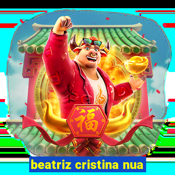 beatriz cristina nua